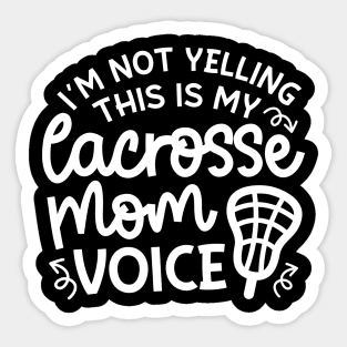 I’m Not Yelling This Is My Lacrosse Mom Voice Cute Funny Sticker